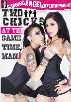Burning Angel – Two Chicks At The Same Time, Man!